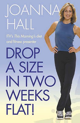 Drop a Size in Two Weeks Flat! - Hall, Joanna