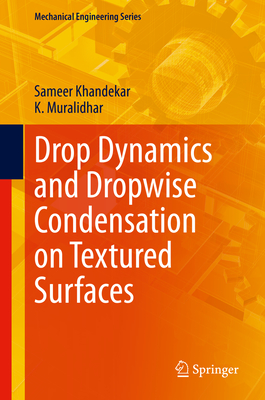 Drop Dynamics and Dropwise Condensation on Textured Surfaces - Khandekar, Sameer, and Muralidhar, K.