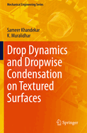 Drop Dynamics and Dropwise Condensation on Textured Surfaces