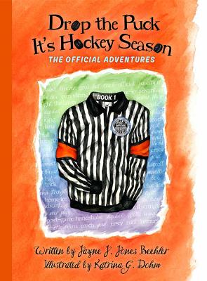 Drop the Puck, It's Hockey Season - Jones Beehler, Jayne J