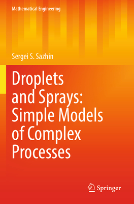 Droplets and Sprays: Simple Models of Complex Processes - Sazhin, Sergei S.