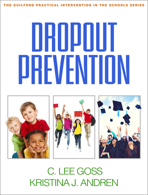 Dropout Prevention - Goss, C Lee, PsyD, and Hokkanen, Kristina J, PsyD