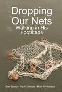 Dropping Our Nets: Walking in His Footsteps
