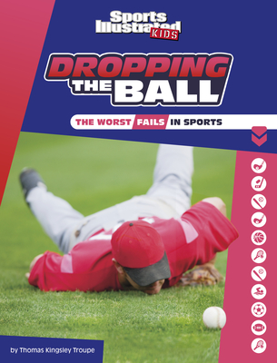 Dropping the Ball: The Worst Fails in Sports - Troupe, Thomas Kingsley