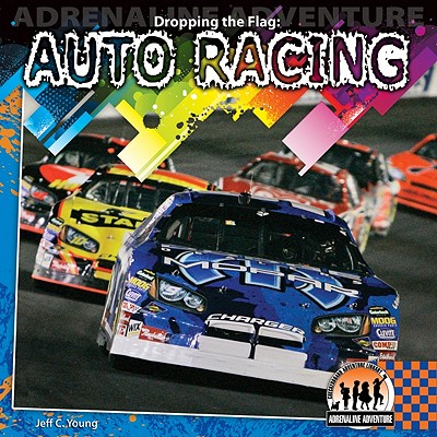 Dropping the Flag: Auto Racing: Auto Racing - Young, Jeff C