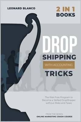 DropShipping with Accounting Tricks [2 in 1]: The Risk-Free Program to Become a Skilled DropShipper without Risks and Taxes - Blanco, Leonard