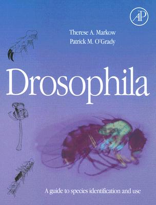 Drosophila: A Guide to Species Identification and Use - Markow, Therese A, and O'Grady, Patrick