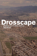 Drosscape: Wasting Land Urban America - Berger, Alan