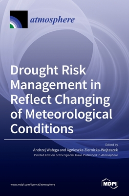 Drought Risk Management in Reflect Changing of Meteorological Conditions - Wal ga, Andrzej, and Ziernicka-Wojtaszek, Agnieszka (Guest editor)