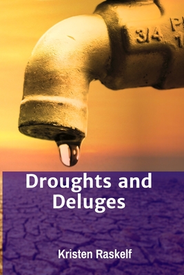 Droughts and Deluges: Resilience Strategies for Water Resource Management in Variable Climates - Raskelf, Kristen