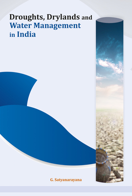 Droughts, Drylands and Water Management in India - Satyanarayana, G