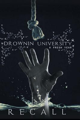 Drownin University a Fresh Year - Recall