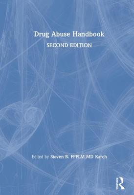 Drug Abuse Handbook - Bicerano, Jozef, and Karch MD Ffflm, Steven B (Editor), and Ffflm, Steven B (Editor)