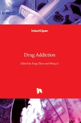 Drug Addiction - Zhao, Fang (Editor), and Li, Meng (Editor)
