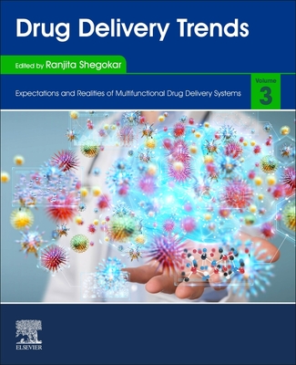 Drug Delivery Trends: Volume 3: Expectations and Realities of Multifunctional Drug Delivery Systems - Shegokar, Ranjita (Editor)