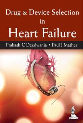 Drug & Device Selection in Heart Failure - Deedwania, Prakash C, and Mather, Paul J