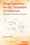 Drug Discovery for the Treatment of Addiction: Medicinal Chemistry Strategies