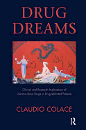 Drug Dreams: Clinical and Research Implications of Dreams about Drugs in Drug-addicted Patients