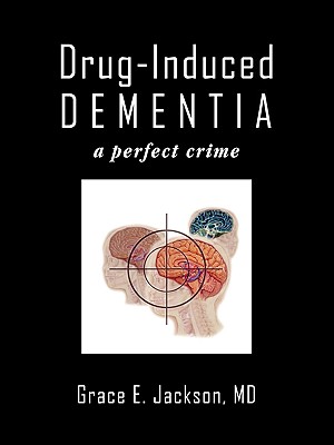 Drug-Induced Dementia: a perfect crime - Jackson, Grace E, MD