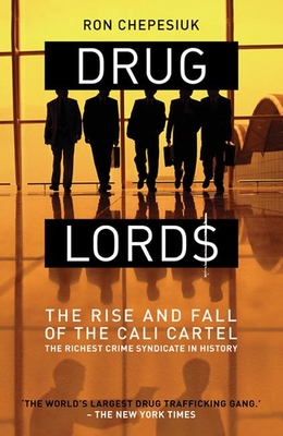 Drug Lords: The Rise and Fall of the Cali Cartel - Chepesiuk, Ron