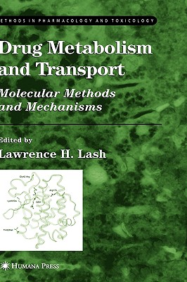 Drug Metabolism and Transport: Molecular Methods and Mechanisms - Lash, Lawrence H (Editor)