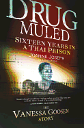 Drug Muled: Sixteen Years in a Thai Prison