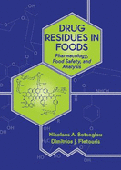 Drug Residues in Foods: Pharmacology: Food Safety, and Analysis