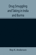 Drug Smuggling and Taking in India and Burma