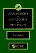 Drug toxicity and metabolism in pediatrics