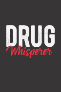 Drug Whisperer: Blank Ruled Journal - Notebook for Pharmacist