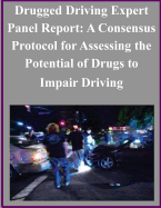 Drugged Driving Expert Panel Report: A Consensus Protocol for Assessing the Potential of Drugs to Impair Driving - National Highway Traffic Safety Administ