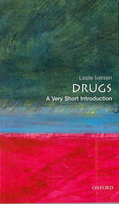 Drugs: A Very Short Introduction - Iversen, Leslie, PhD