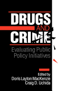Drugs and Crime: Evaluating Public Policy Initiatives