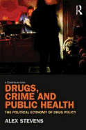 Drugs, Crime and Public Health: The Political Economy of Drug Policy