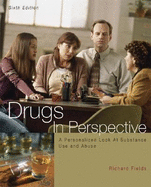 Drugs in Perspective: A Personalized Look at Substance Use and Abuse - Fields, Richard