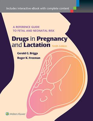 Drugs in Pregnancy and Lactation: A Reference Guide to Fetal and Neonatal Risk book by Mr 