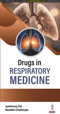 Drugs in Respiratory Medicine - Pal, Jyotirmoy, and Chatterjee, Nandini