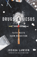 Drugs & Jesus: Faith Meets Harm Reduction