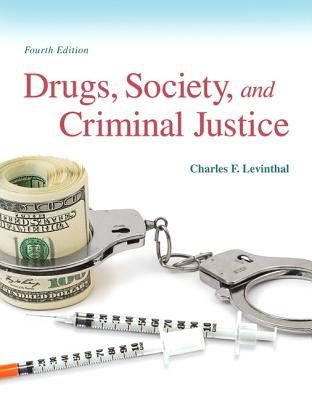 Drugs, Society and Criminal Justice - Levinthal, Charles