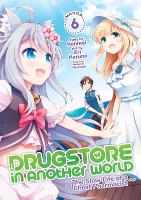 Drugstore in Another World: The Slow Life of a Cheat Pharmacist (Manga) Vol. 6 - Kennoji, and Matsuuni (Contributions by)