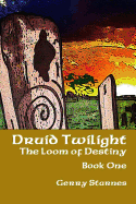 Druid Twilight: The Loom of Destiny: Book One