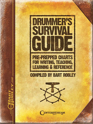 Drummer's Survival Guide: Pre-Prepped Charts for Writing, Teaching, Learning & Reference - Robley, Bart