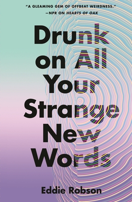 Drunk on All Your Strange New Words - Robson, Eddie