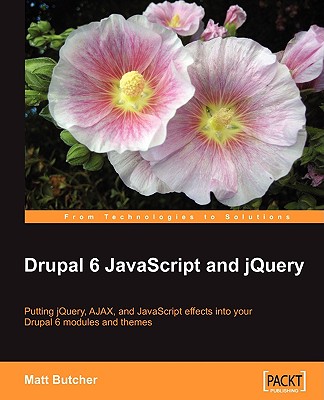 Drupal 6 JavaScript and jQuery - Butcher, Matt