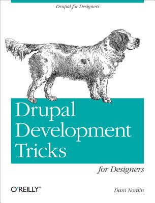Drupal Development Tricks for Designers - Nordin, Dani