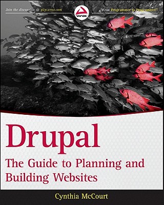 Drupal: The Guide to Planning and Building Websites - McCourt, Cindy