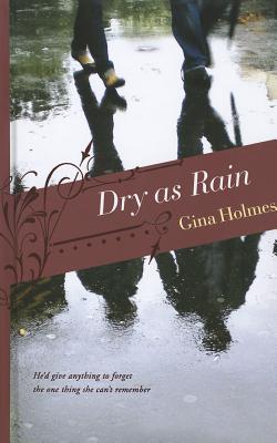 Dry as Rain - Holmes, Gina