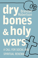 Dry Bones and Holy Wars: A Call for Social and Spiritual Renewal