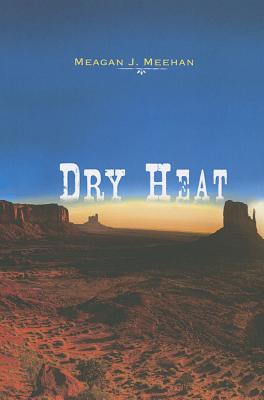 Dry Heat - Meehan, Meagan J