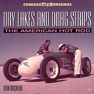 Dry Lakes & Drag Strips: The American Hot Rod